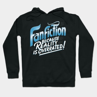 Fanfiction because reality is overrated Hoodie